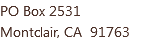 PO Box 2531 Montclair, CA 91763